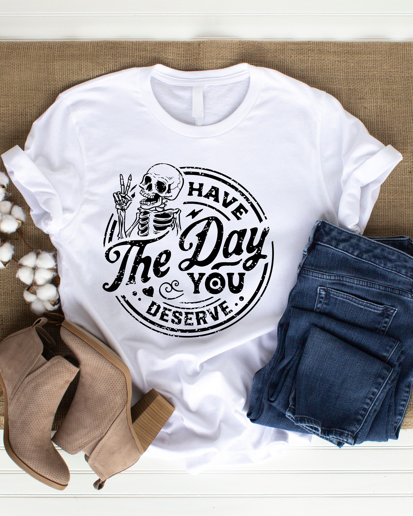 Have The Day You Deserve